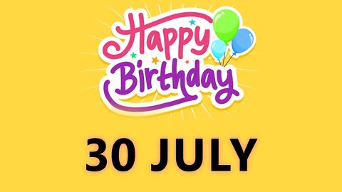 Happy Birthday to all who have Birthday on 30 July - Birthday Wish From Birthday Bash