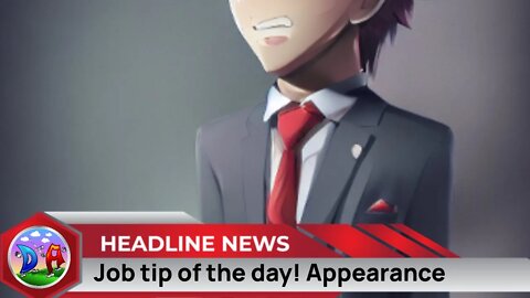 Job tip of the day! Appearance