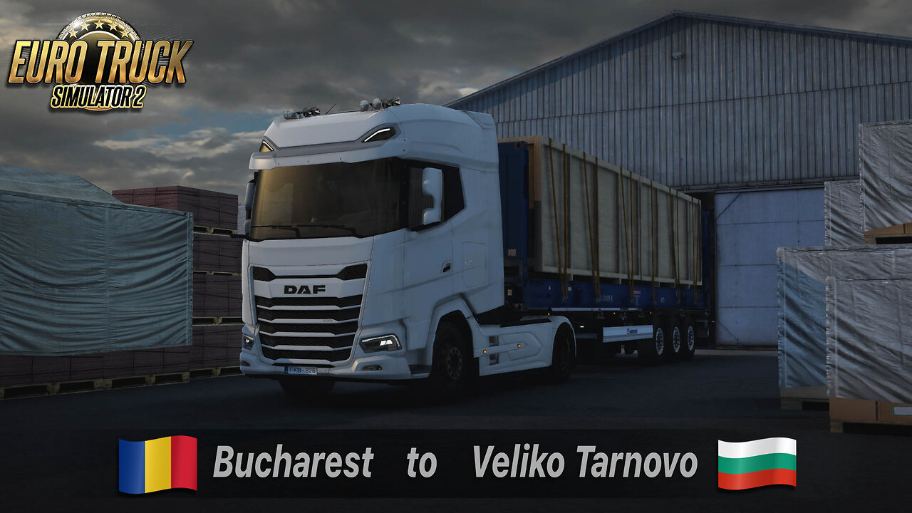 ETS2 | DAF XG+ 530 | Bucharest RO to Veliko Tarnovo BG | FlatRack Container Oversize Box 20t