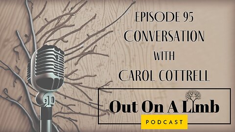 A Conversation with Carol Cottrell ~ Ep.95 ~ December 2024