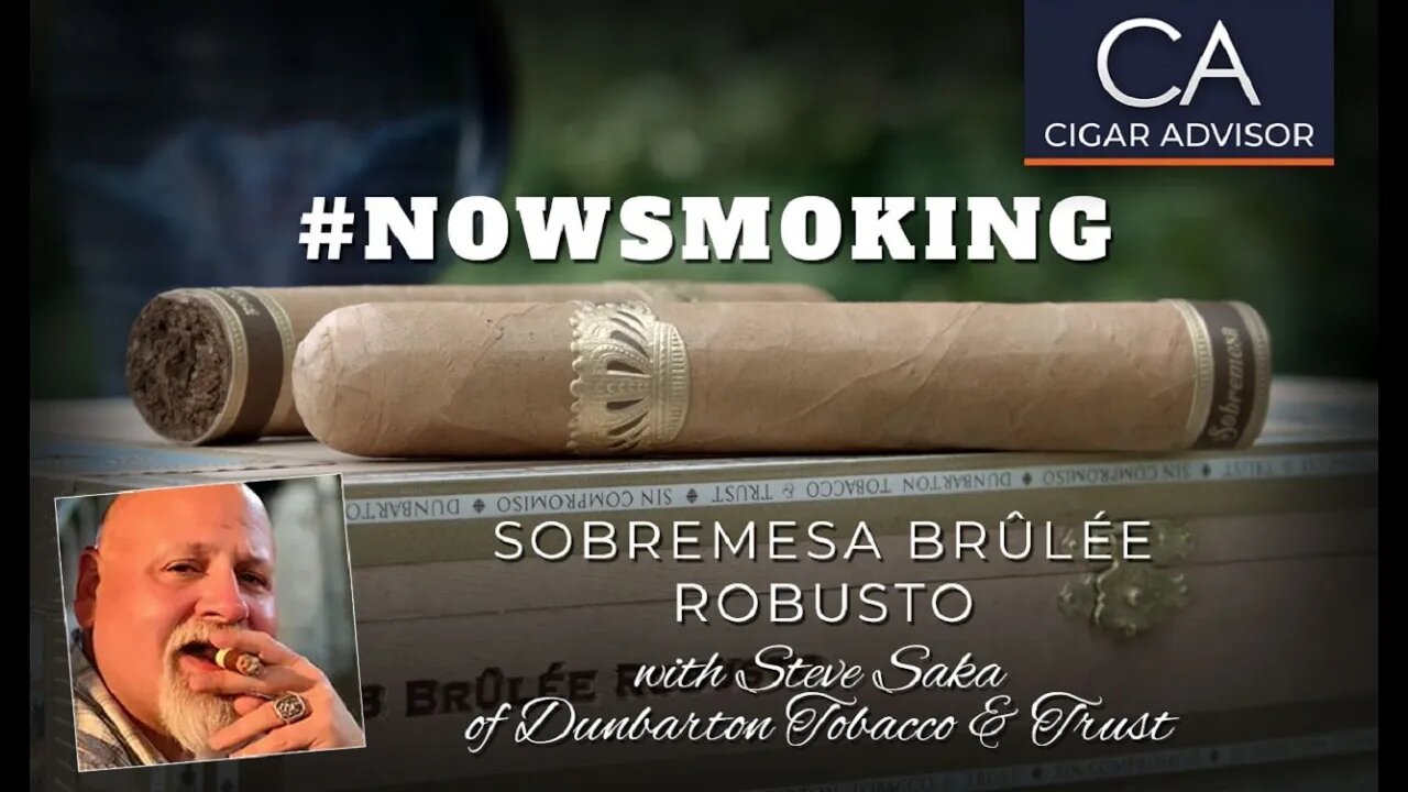 #NS: Sobremesa Brûlée Robusto w/DT&T's Steve Saka