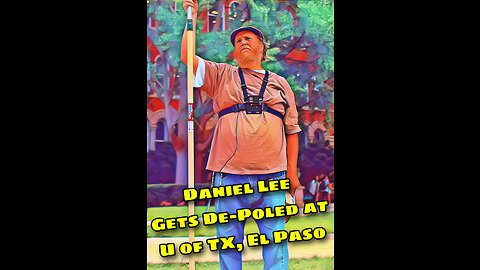 Daniel Lee gets de-poled at U of TX, El Paso campus..