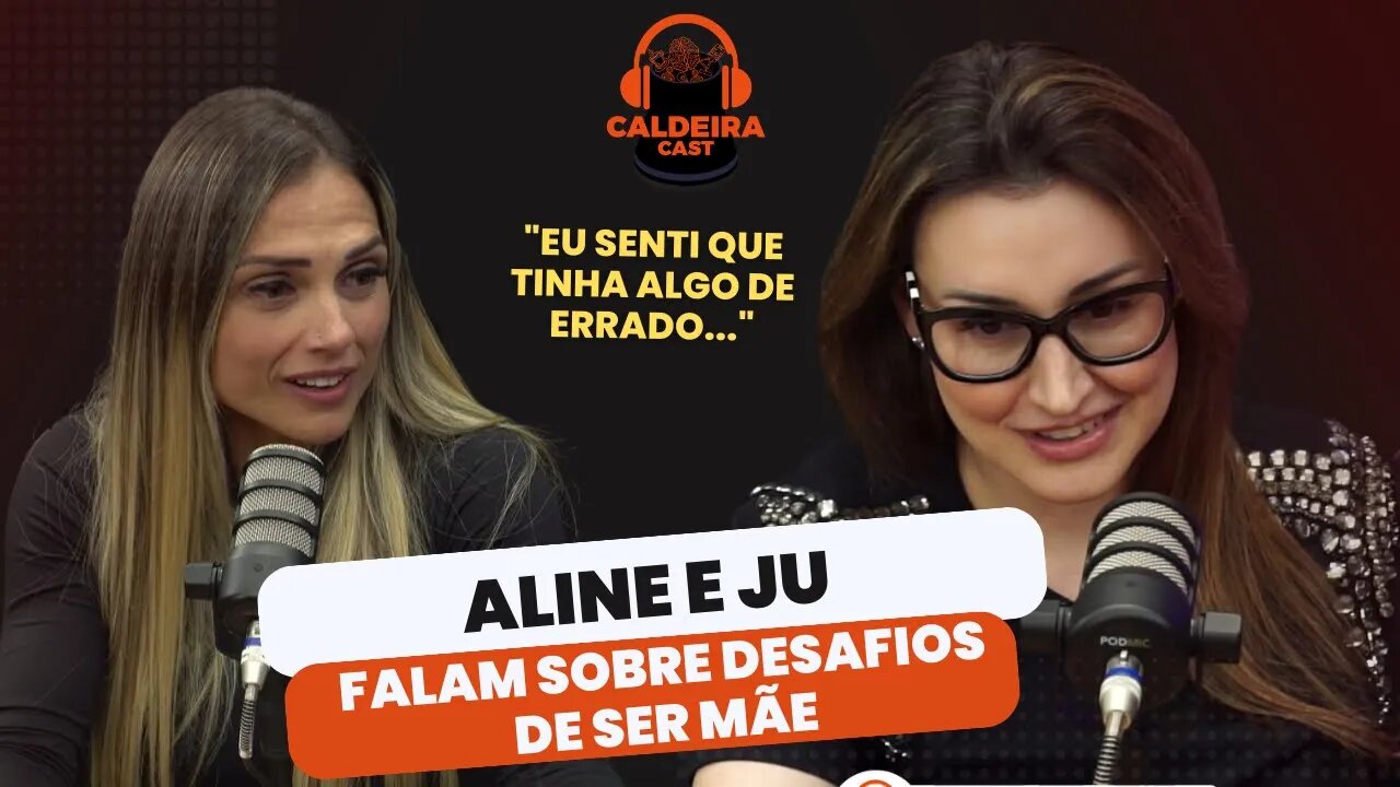 ALINE E JU CONTAM DIFICULDADES DA MATERNIDADE...