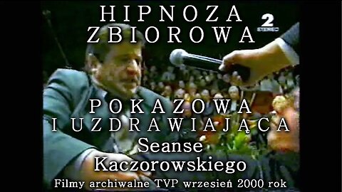 CZŁOWIEK W TRANSIE, HIPNOZA ESTRADOWA, CYRKOWA, TRANSOWA, MEDIALNA, GLOBALNA, PSYCHOMANIPULACJA UMYSŁEM, UZDROWICIELE TVP2 -2000