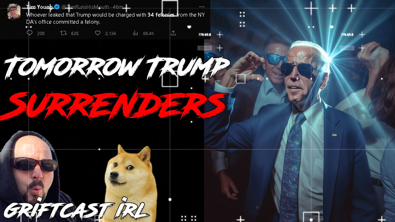 Tomorrow Trump Surrenders to NYC Indictment and Baited Breath Griftcast IRL 4/3/23