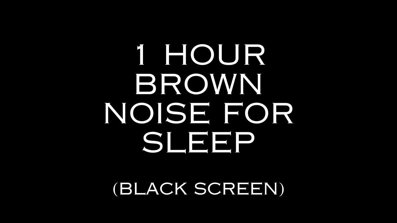 1 Hour Brown Noise For Sleep (Black Screen)