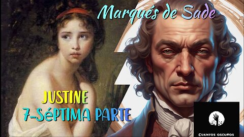 07-"Justine o los infortunios de la virtud" del marqués de Sade. Séptima parte.