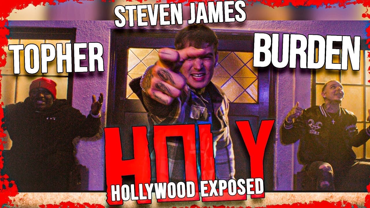 Burden - HOLY (HOLLYWOOD EXPOSED)ft. Steven James & Topher