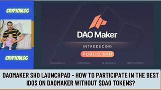 DAOMaker SHO Launchpad - How To Participate In The Best IDOs On DAOMaker Without $DAO Tokens?