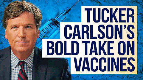 Tucker Carlson: The Vaccine Truth You NEED To Hear 