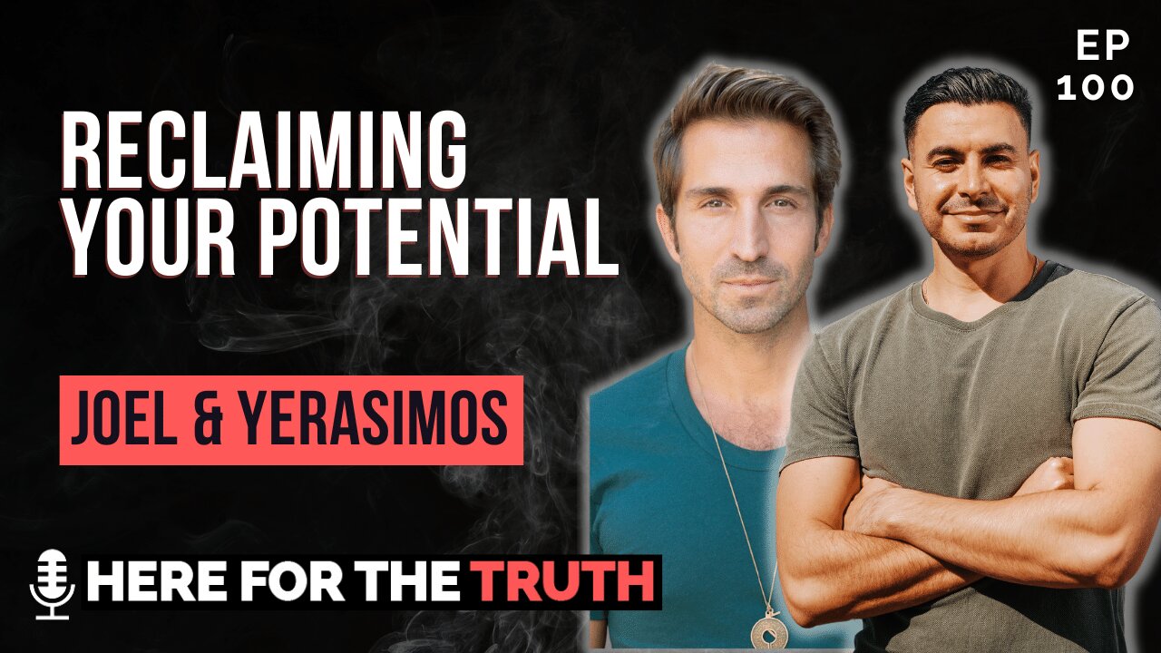 Episode 100 - Reclaiming Your Potential | Joel & Yerasimos