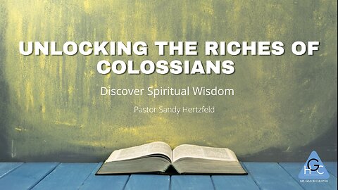 Unlocking The Riches of Colossians