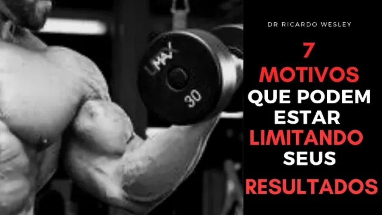 7 MOTIVOS que podem estar LIMITANDO seus RESULTADOS - Ricardo Wesley