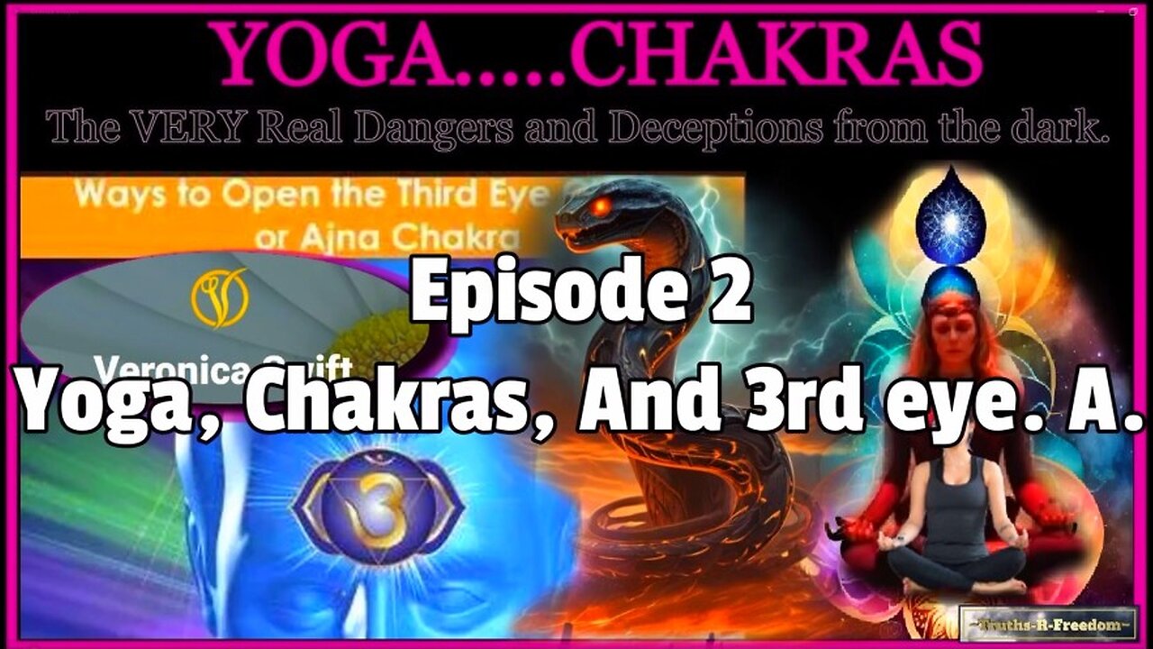 #287-YOGA-CHAKRAS-the dangers. -Ep 2. Yoga, Chakras and 3rd Eye