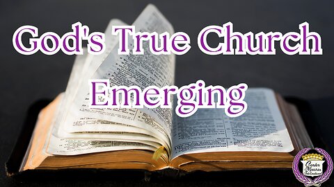 God's True Church Emerging - Prophecy