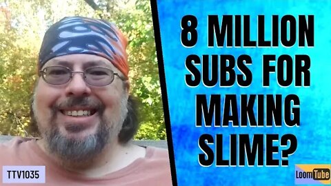 8 MILLION SUBS FOR MAKING SLIME? - 102220 TTV1035