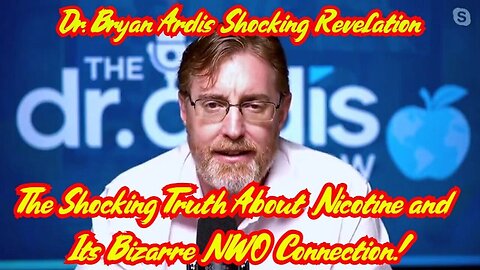 Dr. Bryan Ardis - The Shocking Truth About Nicotine and Its Bizarre NWO Connection