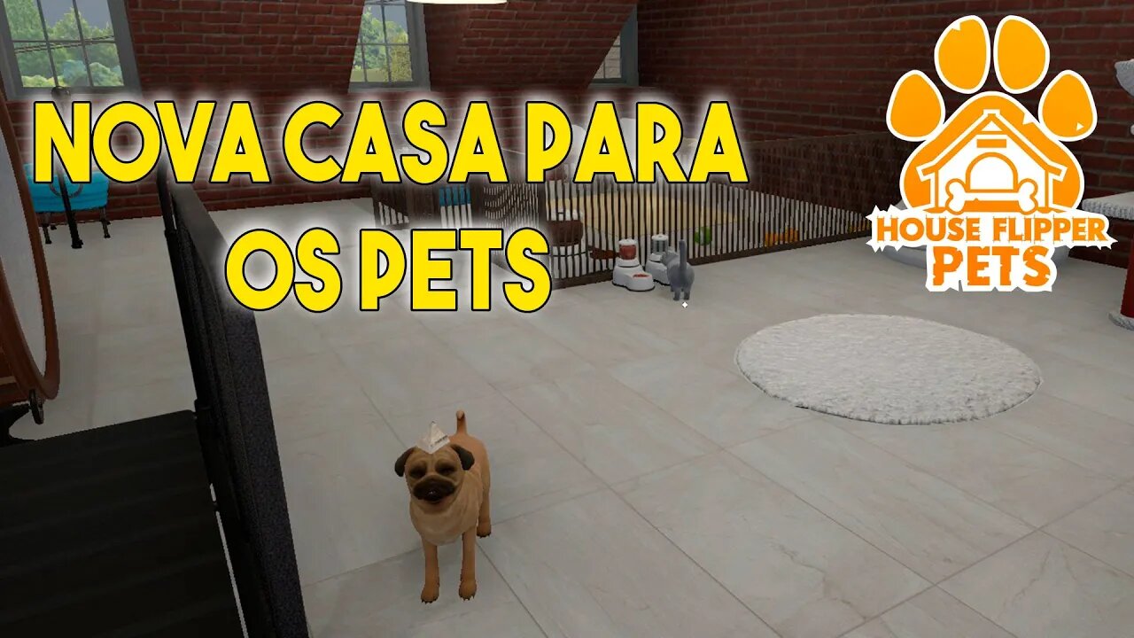 HOUSE FLIPPER PETS DLC - FINALMENTE NOS MUDAMOS PARA UMA CASA MAIOR 08