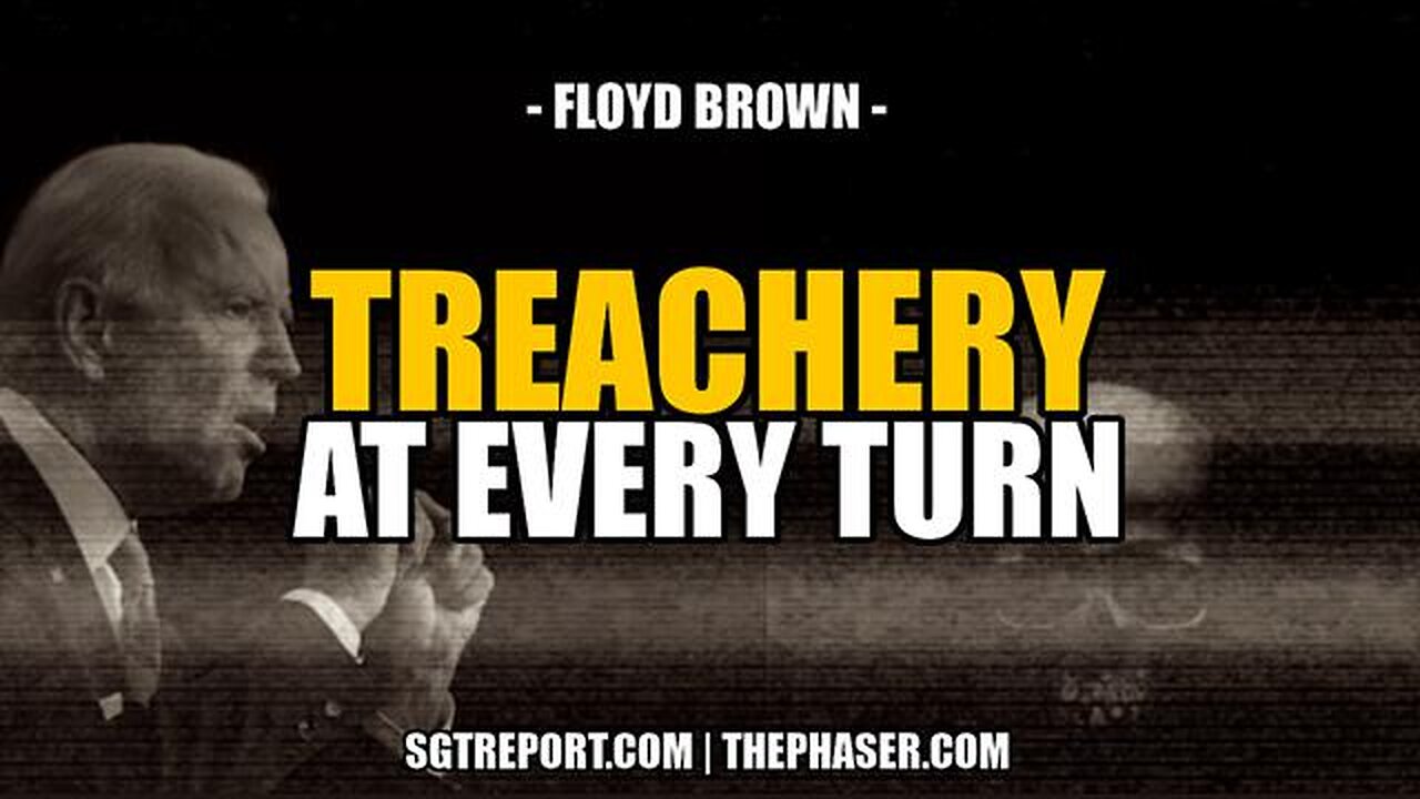 TREACHERY AT EVERY TURN -- Floyd Brown