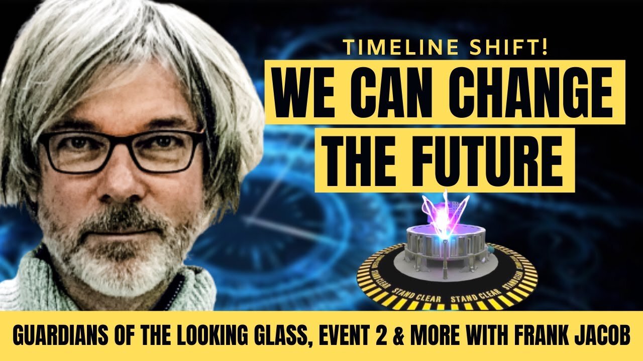 GUARDIANS OF THE LOOKING GLASS II: Did We Shift The Timelines? FRANK JACOB Interview