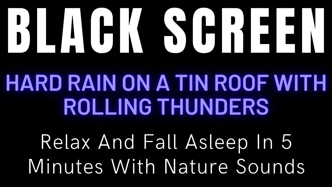 Hard Rain On a Tin Roof With Rolling Thunders On Black Screen To Relax And Fall Asleep In 5 Minutes