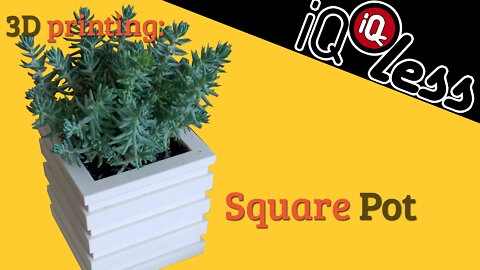3D Printing: Square Pot