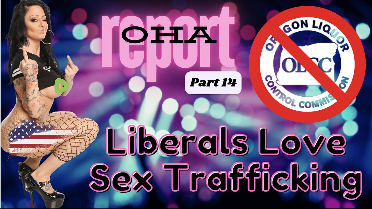 🖕LIBS LOVE SEX TRAFFICKING - TRAFFICKING REPORT PT 14 | #OHA #OREGON #TRAFFICKING