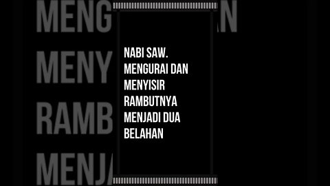 Nabi saw mengurai dan menyisir rambutnya menjadi dua belahan