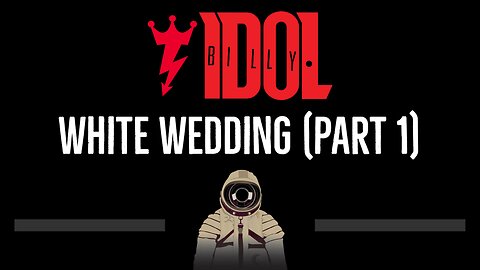 Billy Idol • White Wedding (Part 1) (CC) 🎤 [Karaoke] [Instrumental Lyrics]