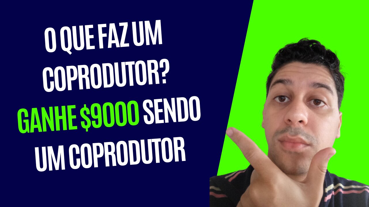 O que faz um Coprodutor? Você pode ganhar $9000 sendo um coprodutor