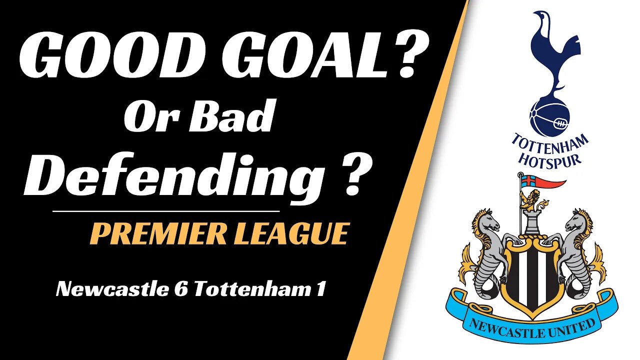 Newcastle v Tottenham: Good Goal or Bad Defending?