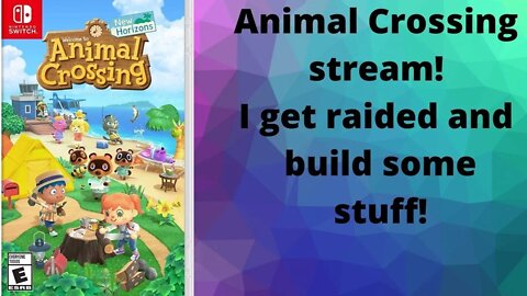 Animal Crossing Stream! I even get my first Raid and make my island prettier!