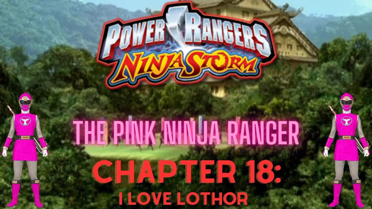 Ninja Storm: The Pink Ninja Ranger - Chapter 18: I Love Lothor