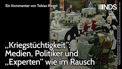 „Kriegstüchtigkeit“: Medien, Politiker und „Experten“ wie im Rausch.Tobias Riegel@NDS🙈