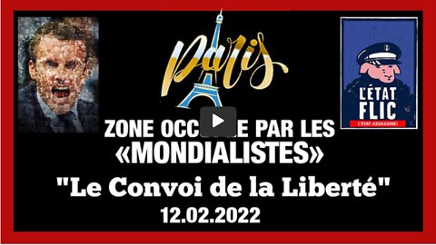 Le Convoi de la Liberté Paris occupé est assiégé ! 12.02.202