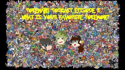 Pokemans Podcast Episode 11: What is your Favorite Pokemon?