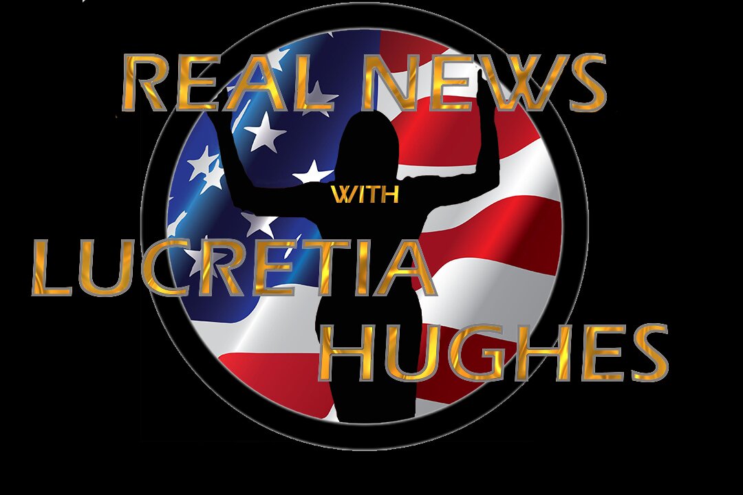 Free Trump and more... Real News with Lucretia Hughes