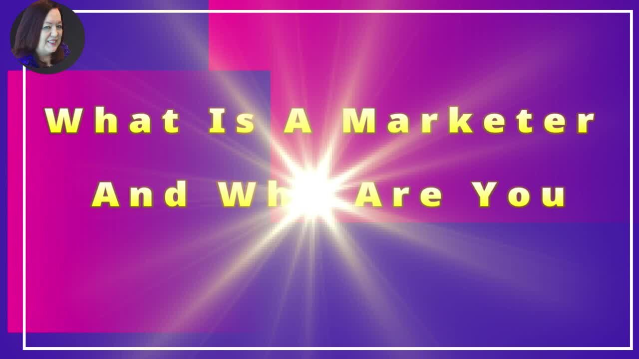 What Is A Marketer And Who Are You