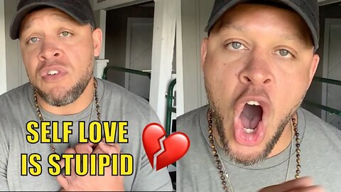 SELF LOVE IS STUPID