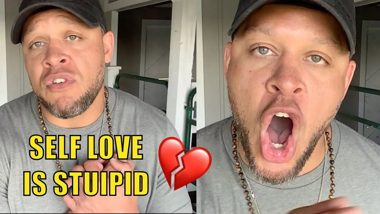 SELF LOVE IS STUPID