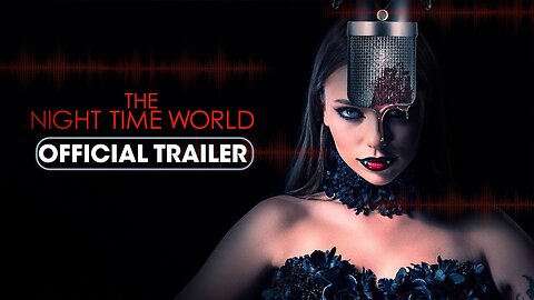 The Night Time World 2025 Official Trailer