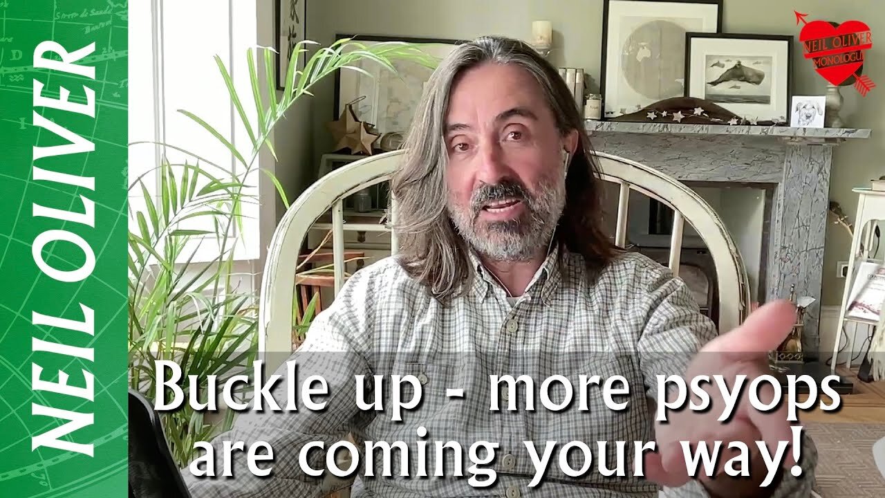 Neil Oliver: Buckle Up - More Psyops Are Coming Your Way!