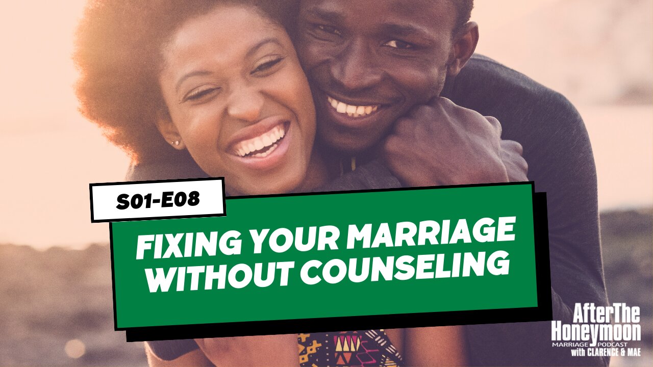 Fixing Your Marriage Without Counseling (S01-E08)