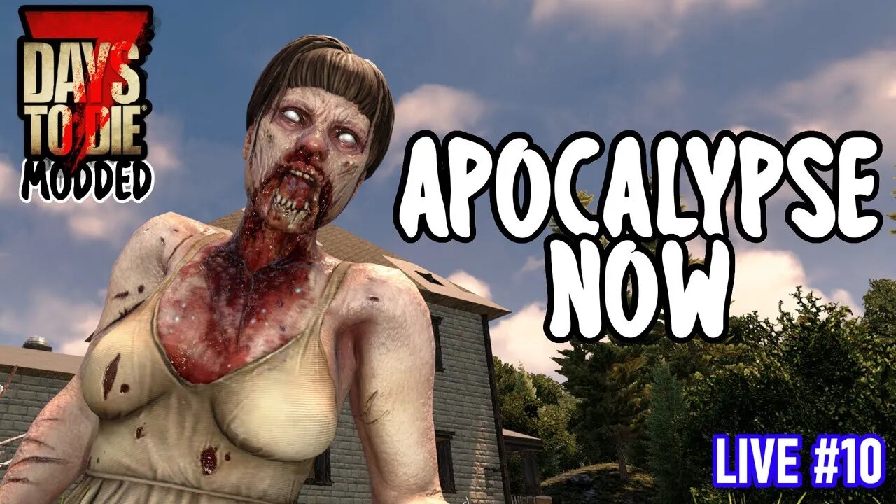 Apocalypse Now Mod | 7 Days to Die Alpha 20.5 | Ep 10 #live