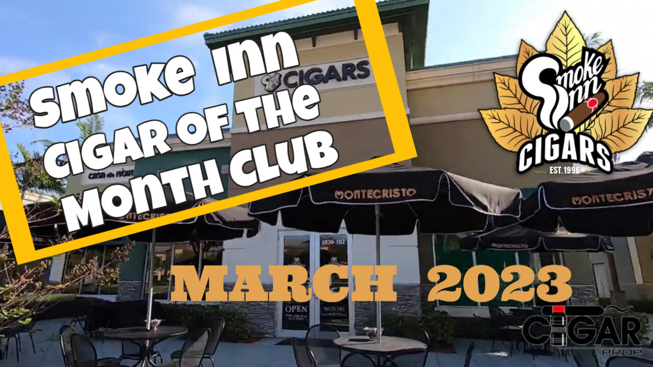 Smoke Inn Cigar of the Month Club March 2023 | Cigar prop