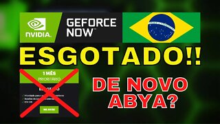 GEFORCE NOW ABYA BRASIL - ESGOTADO de NOVO? ATÉ QUANDO?