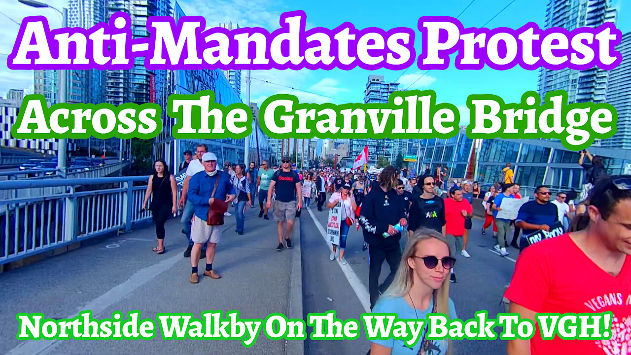 Granville Bridge North side Walk By, Vancouver Anti-Mandates Protest