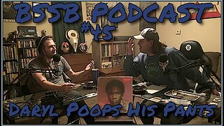 Daryl Poops His Pants - BSSB Podcast #45