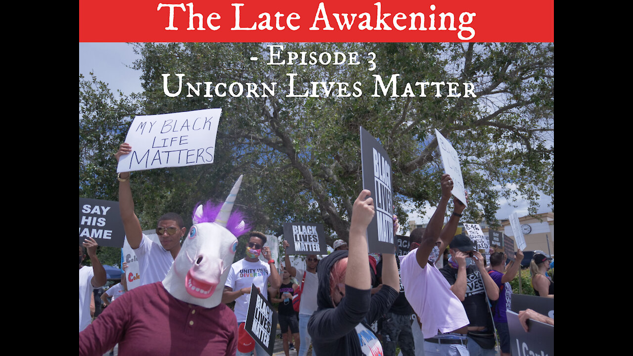 Unicorn Lives Matter - Episode 3 - The Late Awakening Funny Podcast