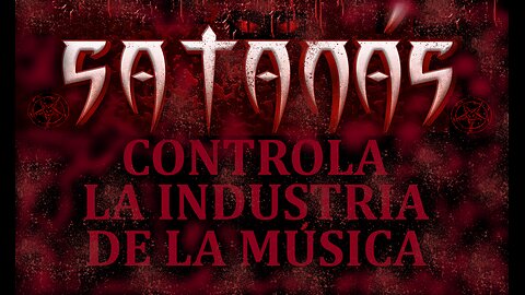 LA INDUSTRIA DE LA MÚSICA ESTÁ CONTROLADA POR SATANÁS.